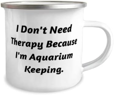 Ne treba mi terapija jer sam vođenje akvarija. Šol kampera 12oz, čuvanje akvarija iz, šale za prijatelje